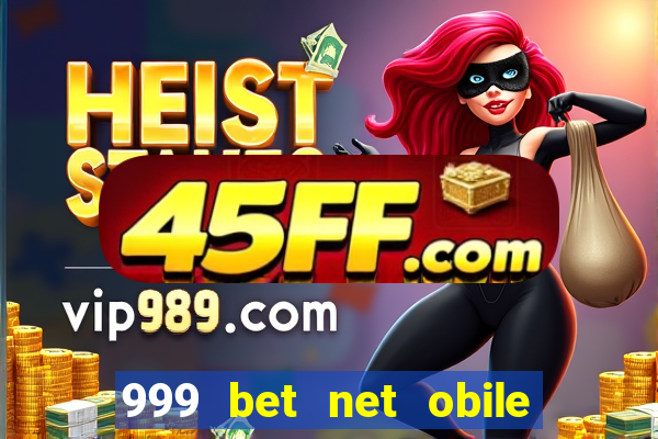999 bet net obile conferir bilete